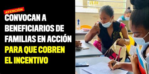 Convocan A Beneficiarios De Familias En Acción Para Que Cobren Incentivo