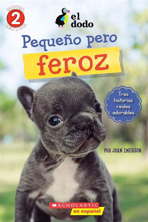 El Dodo Pequeño Y Valiente The Dodo Little But Fierce Scholastic Reader Level 2 Spanish