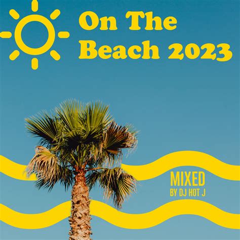 On The Beach 2023 Dj Time