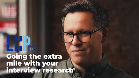 Going The Extra Mile With Your Interview Research Youtube