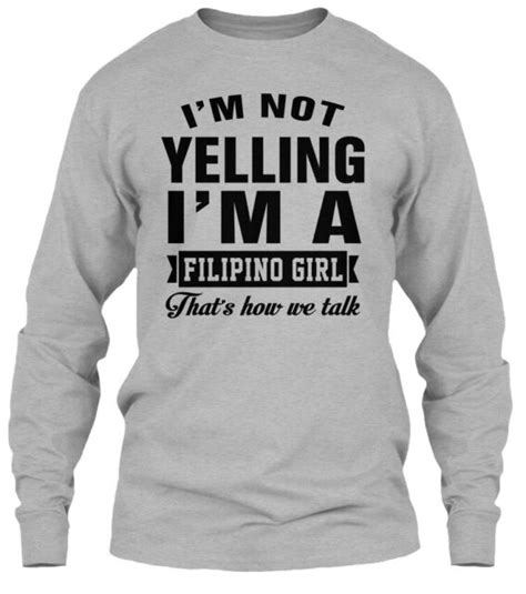 Im Not Yelling A Filipino Girl Gildan Long Sleeve Tee T Shirt Ebay