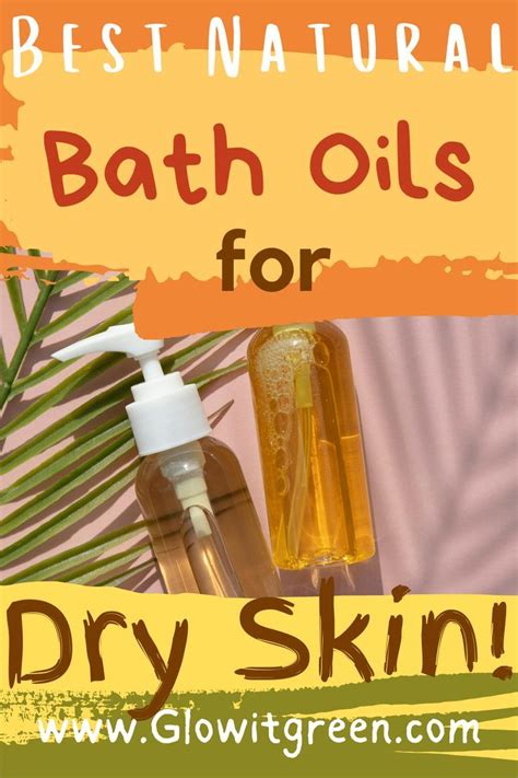 The Best Bath Oils For Dry Skin Natural Oils For Skin Oil For Dry
