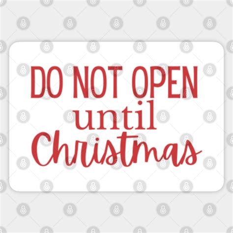 Do Not Open Until Christmas Do Not Open Until Christmas Sticker
