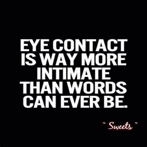 Eye Contact Is Way More Intimate Than Words Can Ever Be Eye Contact