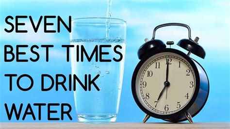 7 Best Times To Drink Water Youtube