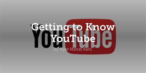 Getting To Know Youtube