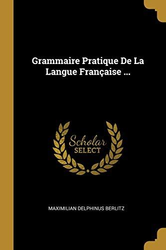 Grammaire Pratique De La Langue Fran Aise By Maximilian Delphinus