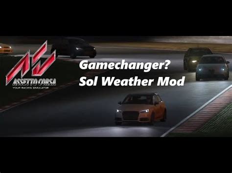 Assetto Corsa ABSOLUTE GAMECHANGER Sol Weather Mod YouTube