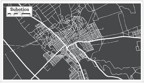 Mapa Miasta Subotica Serbia W Kolorze Czarno Białym W Stylu Retro