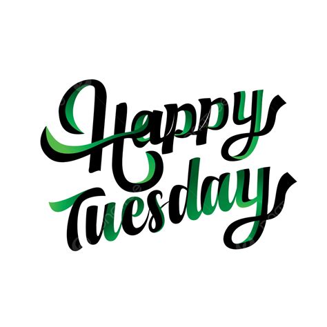 Happy Tuesday Png Vector Psd And Clipart With Transparent Background