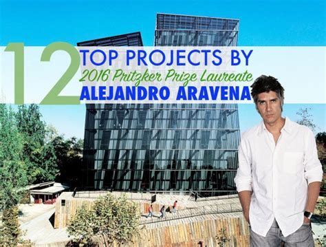 12 Top Projects By 2016 Pritzker Prize Winner Alejandro Aravena