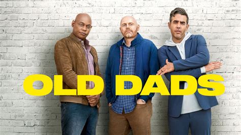 Old Dads Movie Review Bill Burrs Feature Debut Is Painfully Unfunny