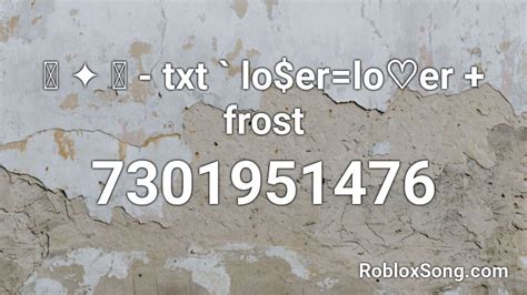 Txt Loerlo♡er Frost Roblox Id Roblox Music Codes