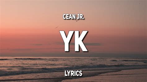 cean jr yk lyrics youtube