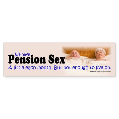 pension sex bumper sticker pension sex cafepress
