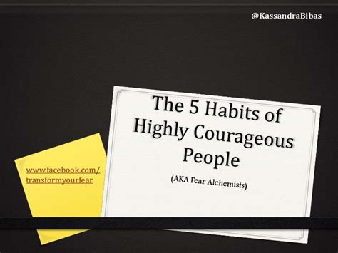 The 5 Habits Of Highly Courageous People Aka Fear Alchemists