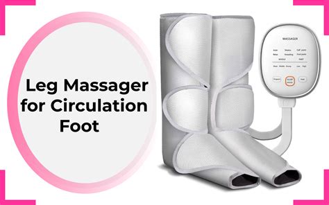 10 Best Leg Massagers For Circulation