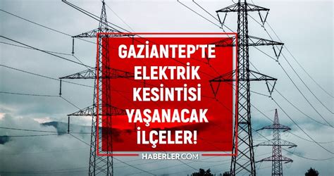 Haziran Gaziantep elektrik kesintisi GÜNCEL KESİNTİLER Gaziantep te