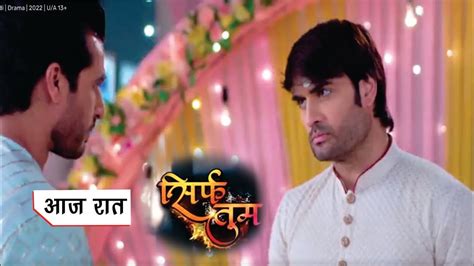 Sirf Tum Serial 19th February 2022 Sirf Tum Today Episode 72 And 73 Review Sirf Tum