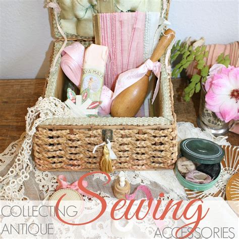 Collecting Antique Sewing Accessories