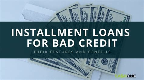 Installment Loans For Bad Credit Their Features And Benefits