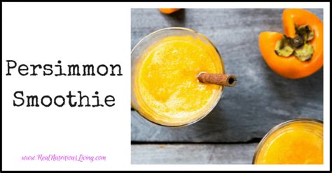 Persimmon Smoothie Recipe Real Nutritious Living