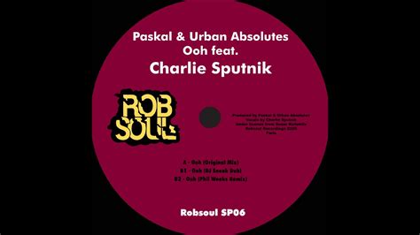 Paskal And Urban Absolutes Featcharlie Sputnik Ooh Phil Weeks Remix