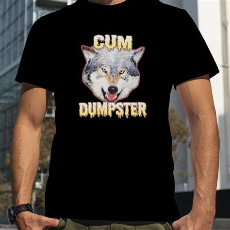 Cum Dumpster Shirt