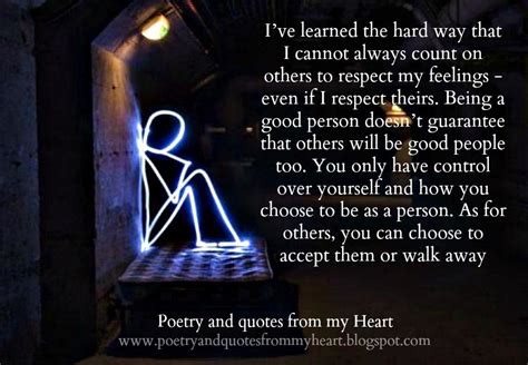 poetry and quotes from my heart i ve learned the hard way that i cannot always count on others