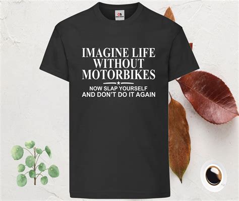Imagine Life Without Motorbikes T Shirt Slap Yourself Etsy