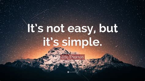 Eric Thomas Quote Its Not Easy But Its Simple 13 Wallpapers