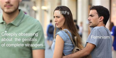 rubén on twitter tw terfs terfing being creepy this meme reminded me of the latest wave of