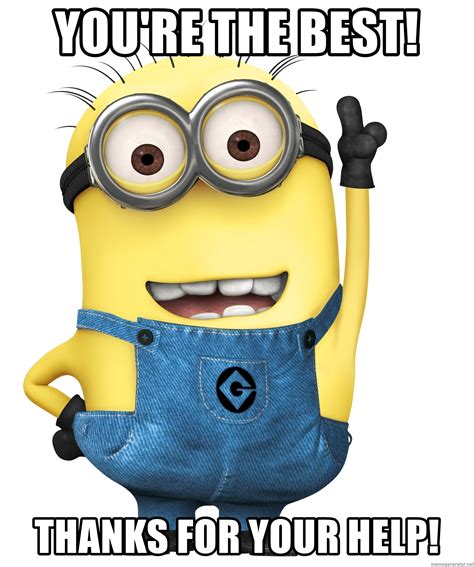 you re the best thanks for your help despicable me minion meme generator