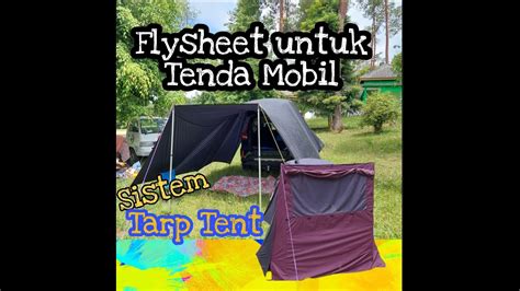 Cara Membuat Tenda Mobil Murah Hanya Dengan Flysheet Sistem Tarp Tent
