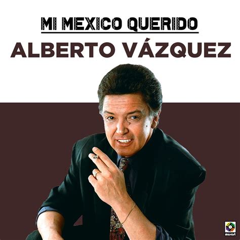 ‎mi México Querido De Alberto Vázquez En Apple Music