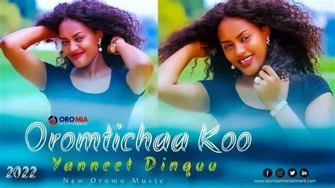 Yanneet Dinquu Oromtichaa Koo New Oromo Music 2022 Youtube