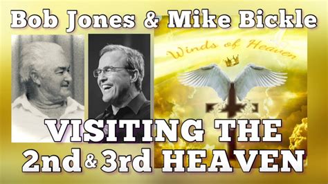 Bob Jones And Mike Bickle On Visiting The 2nd And 3rd Heaven Youtube