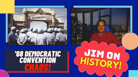 Watch Jim On History 68 Democratic Convention Chaos Jim Heath Tv