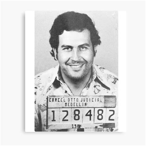 Pablo Escobar Mugshot Drugs Mexican Metal Print By Bamzart Redbubble