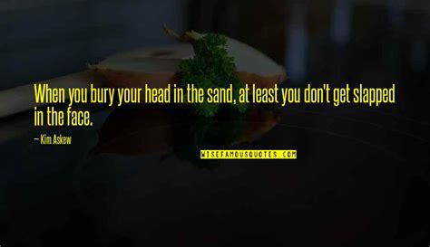 Bury Head In Sand Quotes Top 13 Famous Quotes About Bury Head In Sand