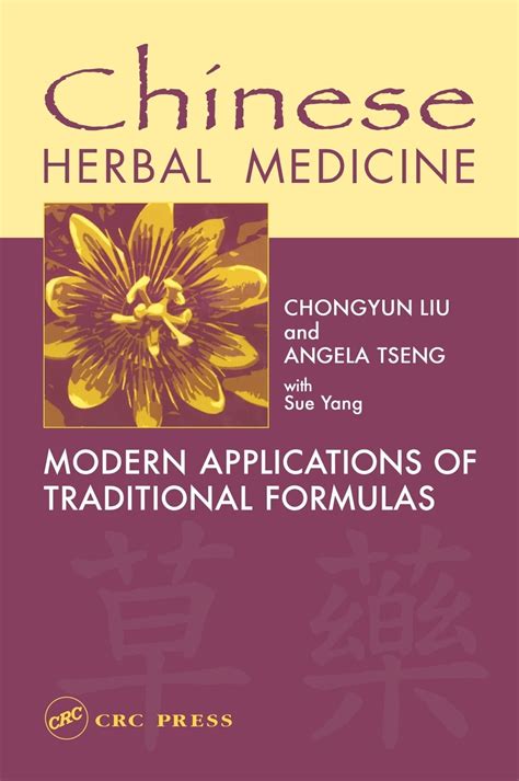 Chinese Herbal Medicine Modern Applications Of Traditional Formulas