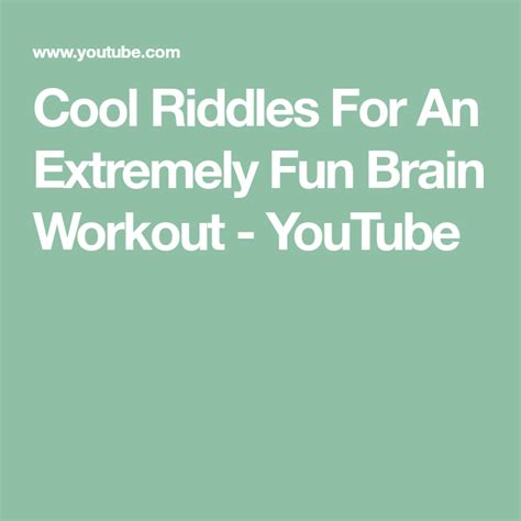 Cool Riddles For An Extremely Fun Brain Workout Youtube Fun Brain Tricky Riddles With