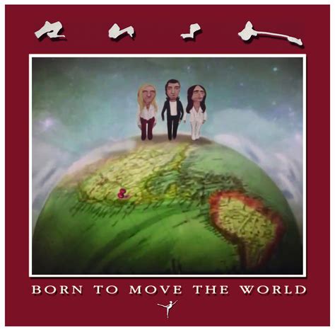 Born To Move The World