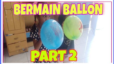 Bermain Ballon Warna Play Colour Ballons Part 2 Youtube