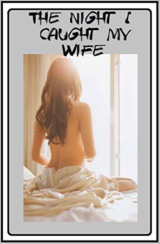 The Night I Caught My Wife Adult Story By Waqas Aslam Goodreads