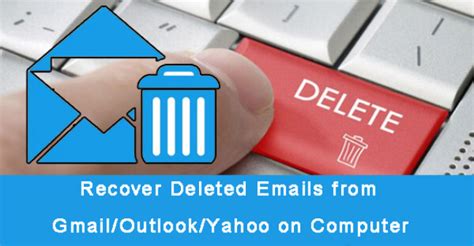How To Recover Deleted Emails From Gmailoutlookyahoo On Computer