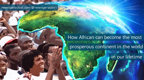 How Africa Can Become The Most Prosperous Continent In The World In Our