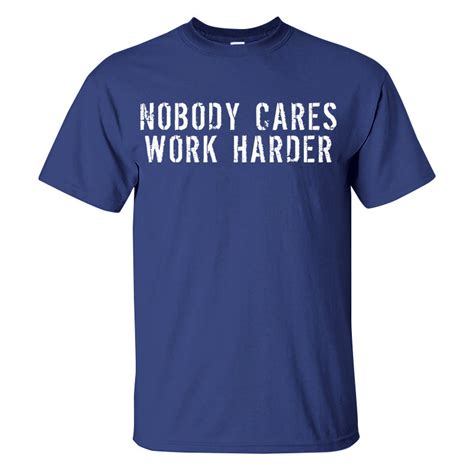 Nobody Cares Work Harder Mens T Shirt Polyalienshop
