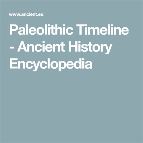 Paleolithic Timeline Ancient History Encyclopedia