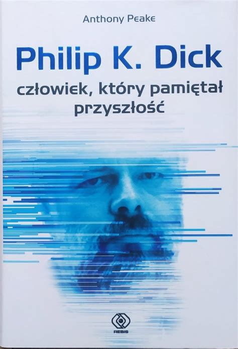 anthony peake philip k dick człowiek który pamiętał przyszłość